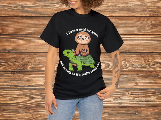 I Have a Need For Speed Shirt | Turtle Lover | Animal Lover | Cute Tee | Fun Clothing | Nature Lover | Inspirational Gift | Turtle Apparel