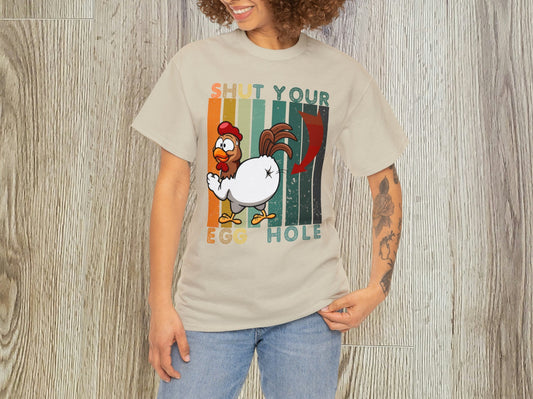 Funny Women T Shirt Gift | Shut Your Egg Hole | Gift T Shirt For Women | Funny Gym Shirt | Funny Chicken Shirt | Funny Mom Tee Shirt