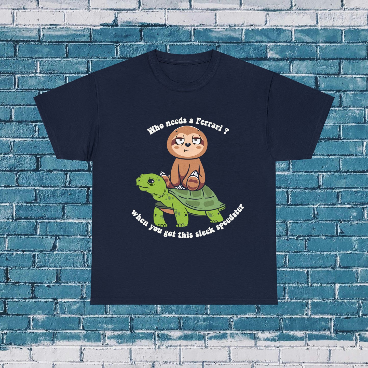 Who Needs a Ferrari Shirt | Turtle Lover | Animal Lover | Cute Animal Tee | Fun Clothing | Nature Lover | Inspirational Gift /Turtle Apparel